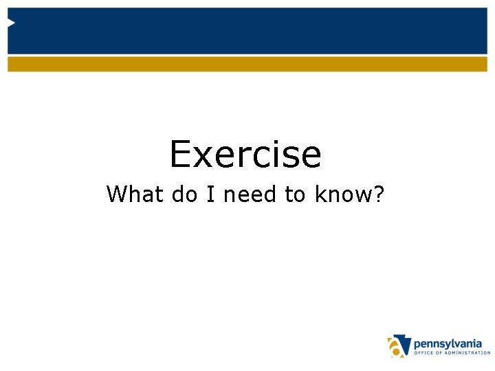 Exercise What do I need to know? 