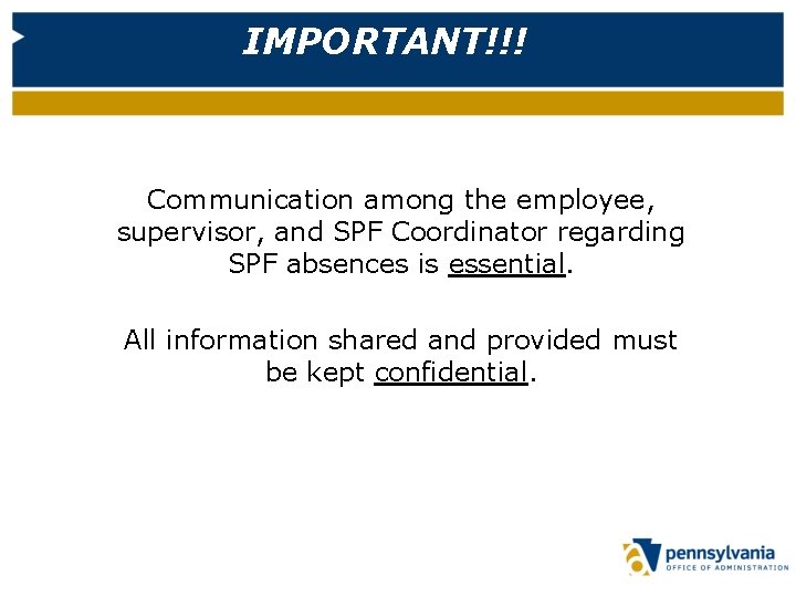 IMPORTANT!!! Communication among the employee, supervisor, and SPF Coordinator regarding SPF absences is essential.