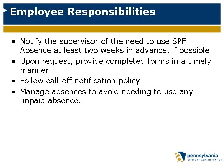 Employee Responsibilities • Notify the supervisor of the need to use SPF Absence at