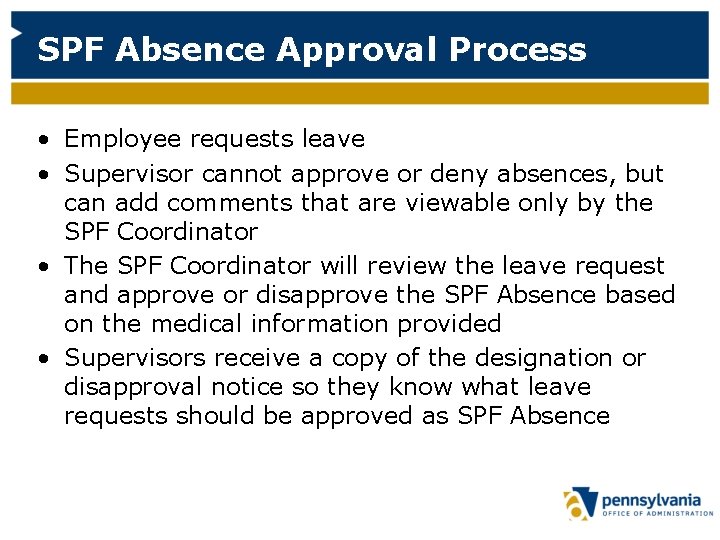SPF Absence Approval Process • Employee requests leave • Supervisor cannot approve or deny