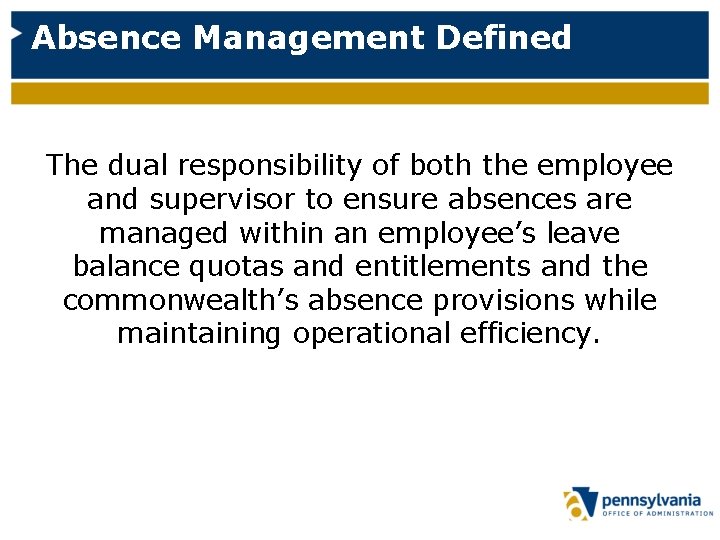 Absence Management Defined The dual responsibility of both the employee and supervisor to ensure