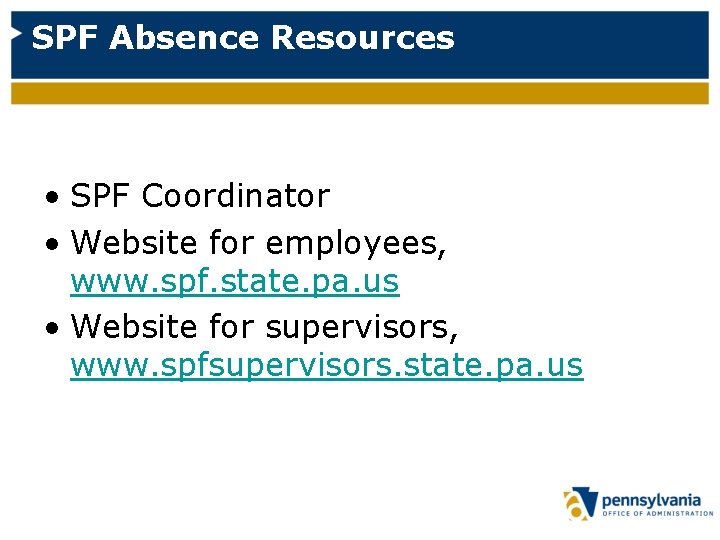 SPF Absence Resources • SPF Coordinator • Website for employees, www. spf. state. pa.