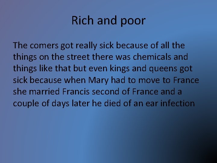 Rich and poor The comers got really sick because of all the things on