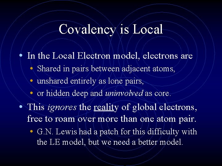 Covalency is Local • In the Local Electron model, electrons are • Shared in