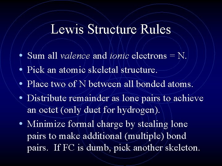 Lewis Structure Rules • • Sum all valence and ionic electrons = N. Pick