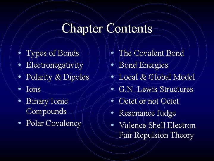 Chapter Contents • • • Types of Bonds Electronegativity Polarity & Dipoles Ions Binary