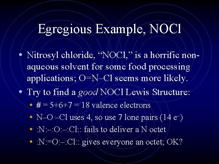 Egregious Example, NOCl • Nitrosyl chloride, “NOCl, ” is a horrific nonaqueous solvent for