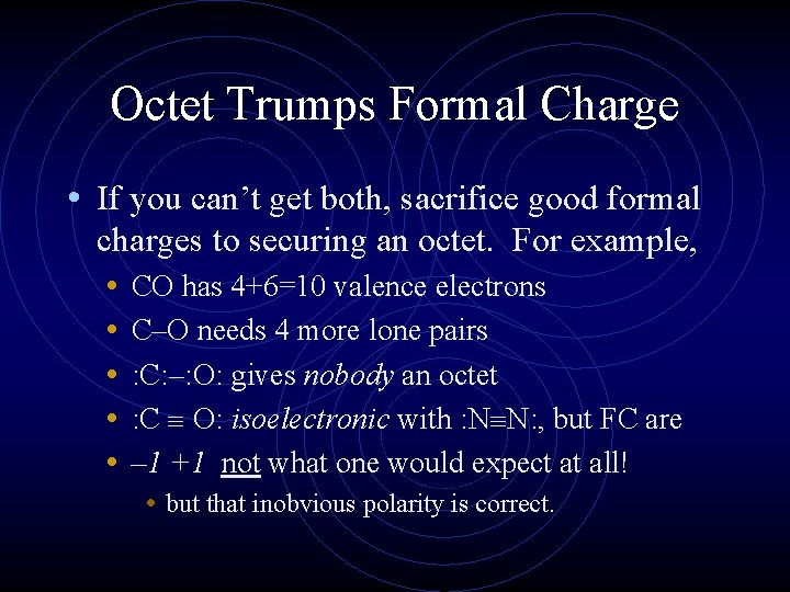 Octet Trumps Formal Charge • If you can’t get both, sacrifice good formal charges