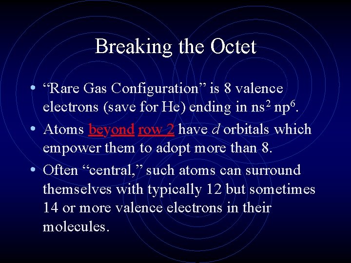 Breaking the Octet • “Rare Gas Configuration” is 8 valence electrons (save for He)