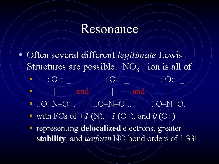 Resonance • Often several different legitimate Lewis Structures are possible. NO 3– ion is