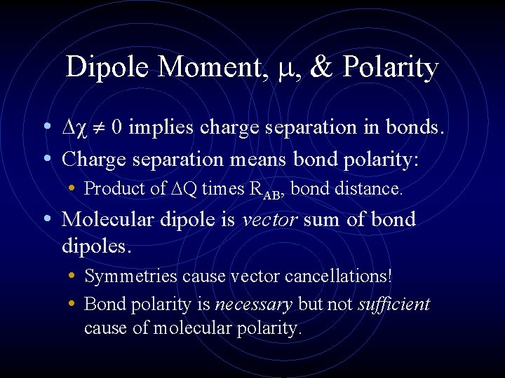 Dipole Moment, , & Polarity • 0 implies charge separation in bonds. • Charge