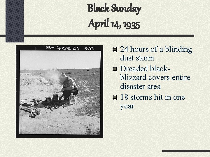 Black Sunday April 14, 1935 24 hours of a blinding dust storm Dreaded blackblizzard