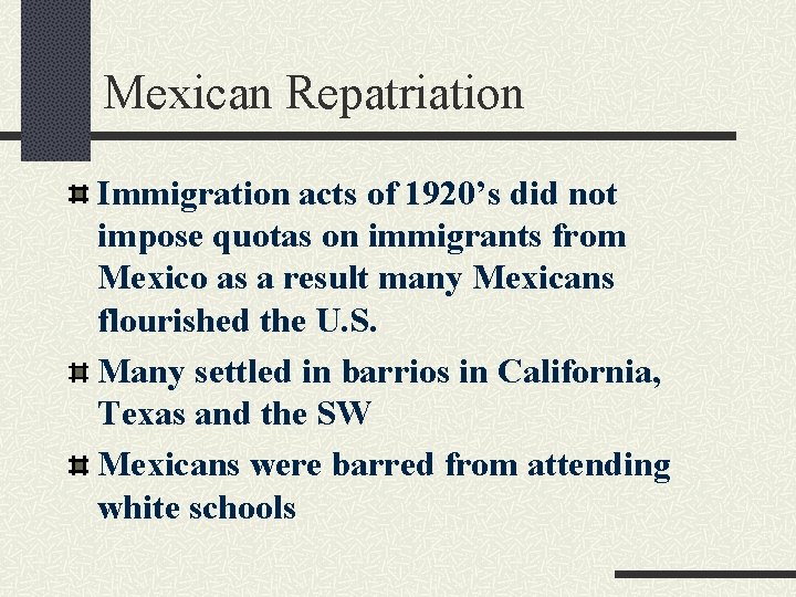 Mexican Repatriation Immigration acts of 1920’s did not impose quotas on immigrants from Mexico