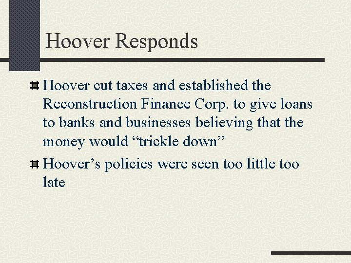 Hoover Responds Hoover cut taxes and established the Reconstruction Finance Corp. to give loans