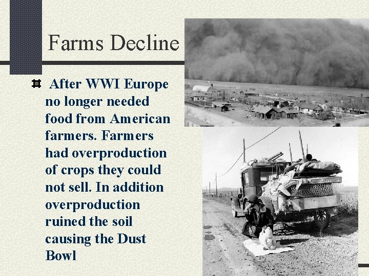 Farms Decline After WWI Europe no longer needed food from American farmers. Farmers had