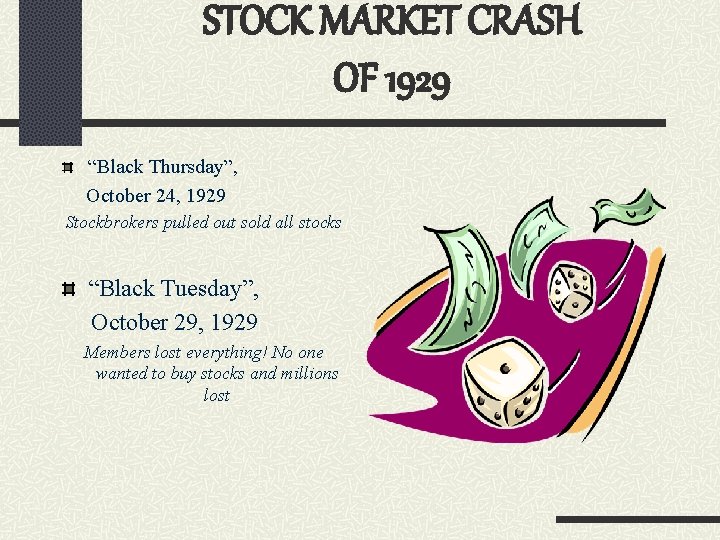 STOCK MARKET CRASH OF 1929 “Black Thursday”, October 24, 1929 Stockbrokers pulled out sold