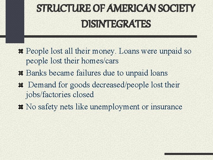 STRUCTURE OF AMERICAN SOCIETY DISINTEGRATES People lost all their money. Loans were unpaid so