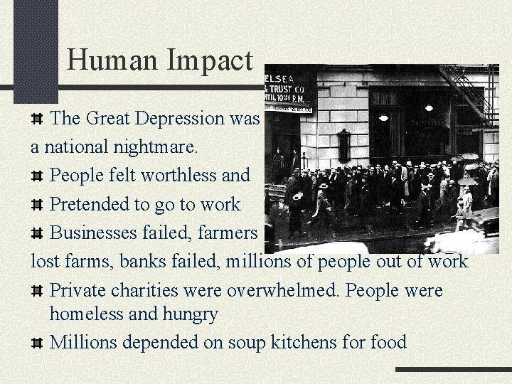 Human Impact The Great Depression was a national nightmare. People felt worthless and Pretended