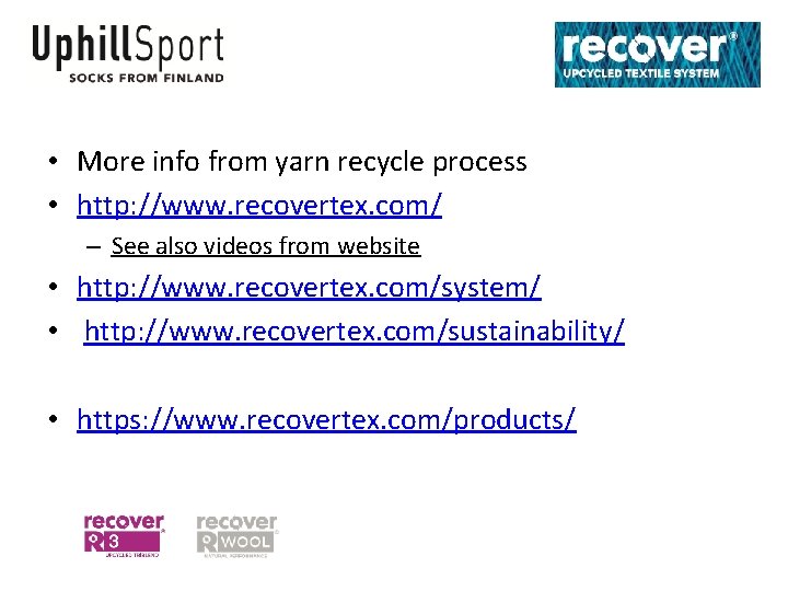  • More info from yarn recycle process • http: //www. recovertex. com/ –