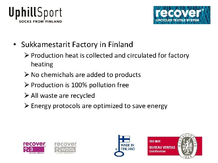  • Sukkamestarit Factory in Finland Ø Production heat is collected and circulated for