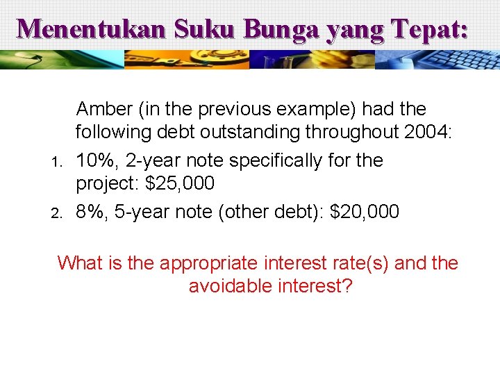 Menentukan Suku Bunga yang Tepat: 1. 2. Amber (in the previous example) had the