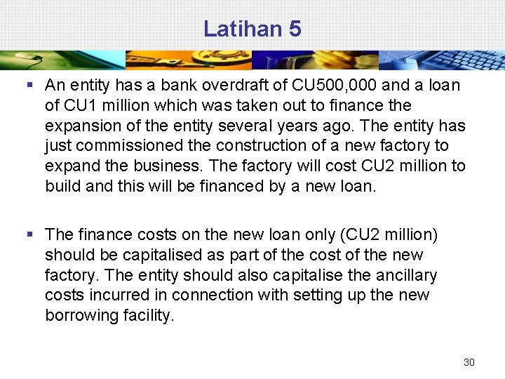 Latihan 5 § An entity has a bank overdraft of CU 500, 000 and