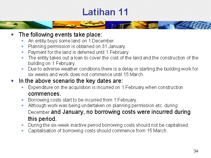 Latihan 11 § The following events take place: § § An entity buys some