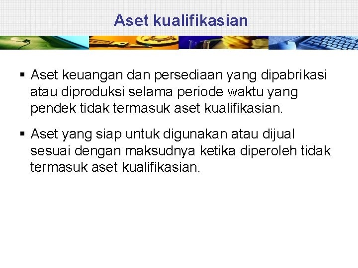 Aset kualifikasian § Aset keuangan dan persediaan yang dipabrikasi atau diproduksi selama periode waktu