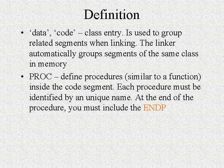 Definition • ‘data’, ‘code’ – class entry. Is used to group related segments when