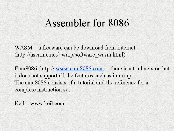 Assembler for 8086 WASM – a freeware can be download from internet (http: //user.