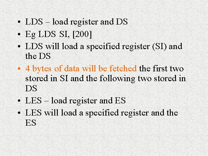  • LDS – load register and DS • Eg LDS SI, [200] •