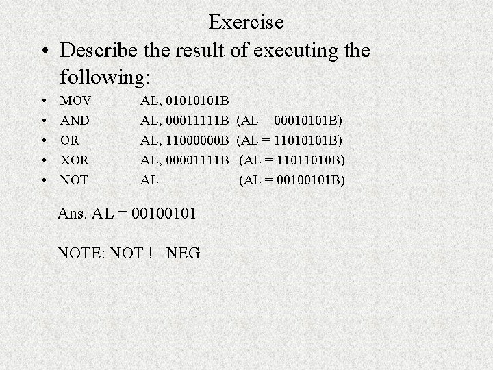 Exercise • Describe the result of executing the following: • • • MOV AND