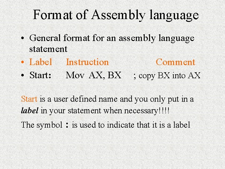 Format of Assembly language • General format for an assembly language statement • Label