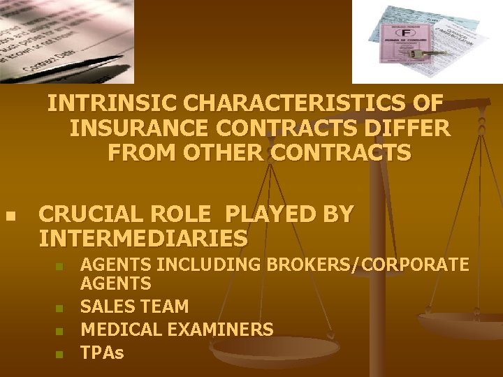INTRINSIC CHARACTERISTICS OF INSURANCE CONTRACTS DIFFER FROM OTHER CONTRACTS n CRUCIAL ROLE PLAYED BY