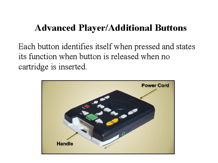 Advanced Player/Additional Buttons Each button identifies itself when pressed and states its function when