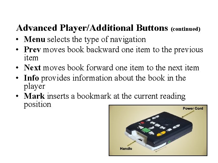 Advanced Player/Additional Buttons (continued) • Menu selects the type of navigation • Prev moves