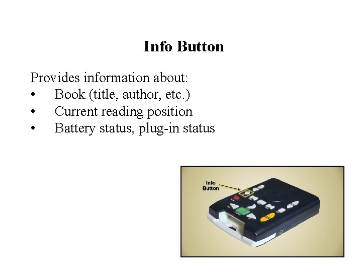 Info Button Provides information about: • Book (title, author, etc. ) • Current reading