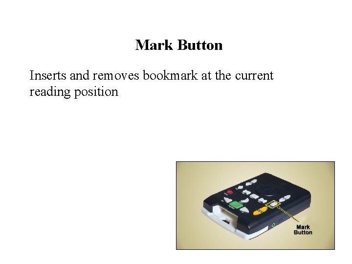 Mark Button Inserts and removes bookmark at the current reading position 