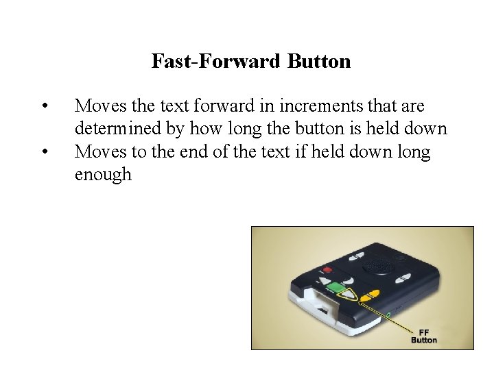 Fast-Forward Button • • Moves the text forward in increments that are determined by