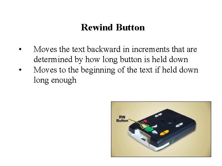 Rewind Button • • Moves the text backward in increments that are determined by