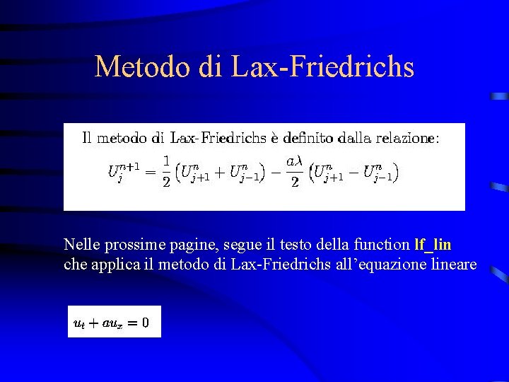 Metodo di Lax-Friedrichs Nelle prossime pagine, segue il testo della function lf_lin che applica