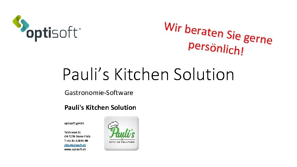 Wir berat en Sie ger n e persönlich ! Pauli’s Kitchen Solution Gastronomie-Software Pauli's