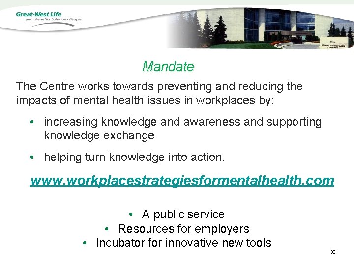 Mandate The Centre works towards preventing and reducing the impacts of mental health issues