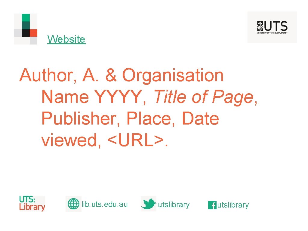 Website Author, A. & Organisation Name YYYY, Title of Page, Publisher, Place, Date viewed,