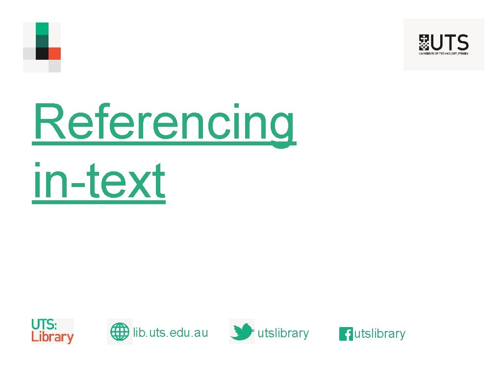 Referencing in-text lib. uts. edu. au utslibrary 