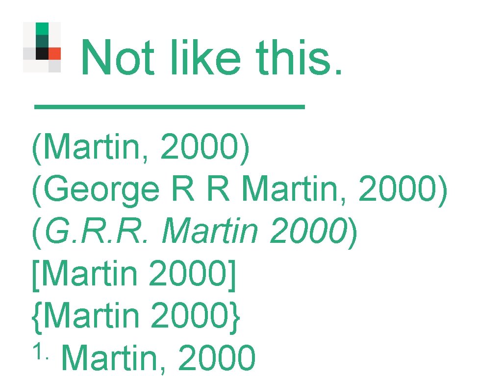 Not like this. (Martin, 2000) (George R R Martin, 2000) (G. R. R. Martin