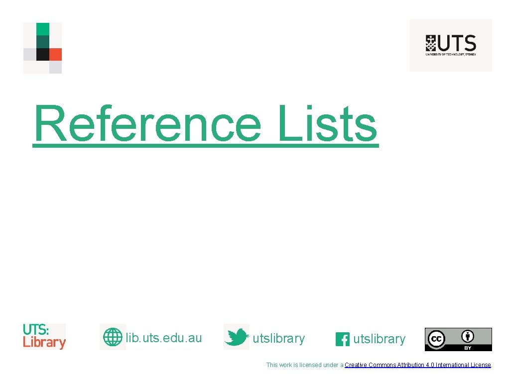 Reference Lists lib. uts. edu. au utslibrary This work is licensed under a Creative