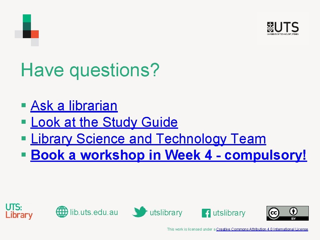 Have questions? § Ask a librarian § Look at the Study Guide § Library