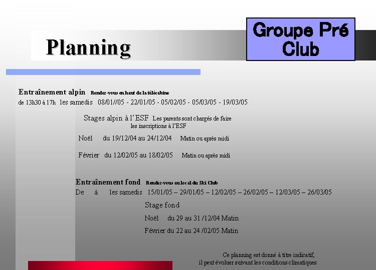 Groupe Pré Club Planning Entraînement alpin Rendez-vous en haut de la télécabine de 13