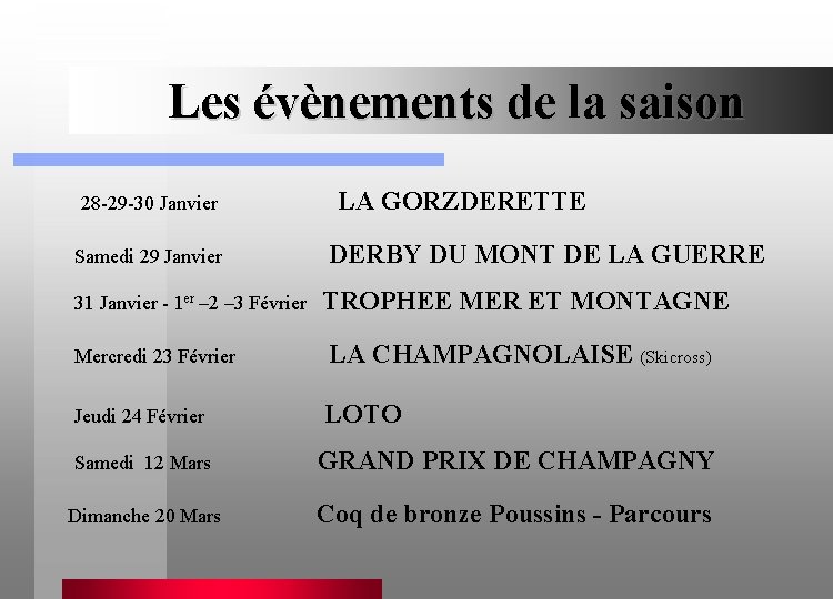 Les évènements de la saison 28 -29 -30 Janvier Samedi 29 Janvier 31 Janvier